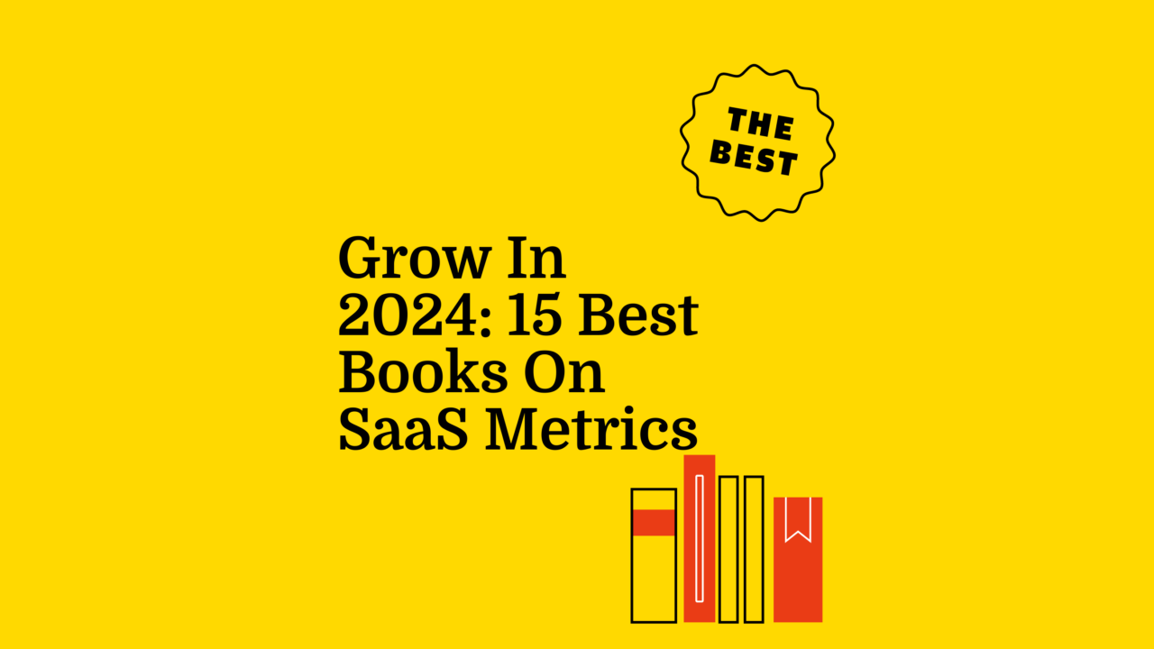 Grow in 2024: 15 Best Books on SaaS Metrics