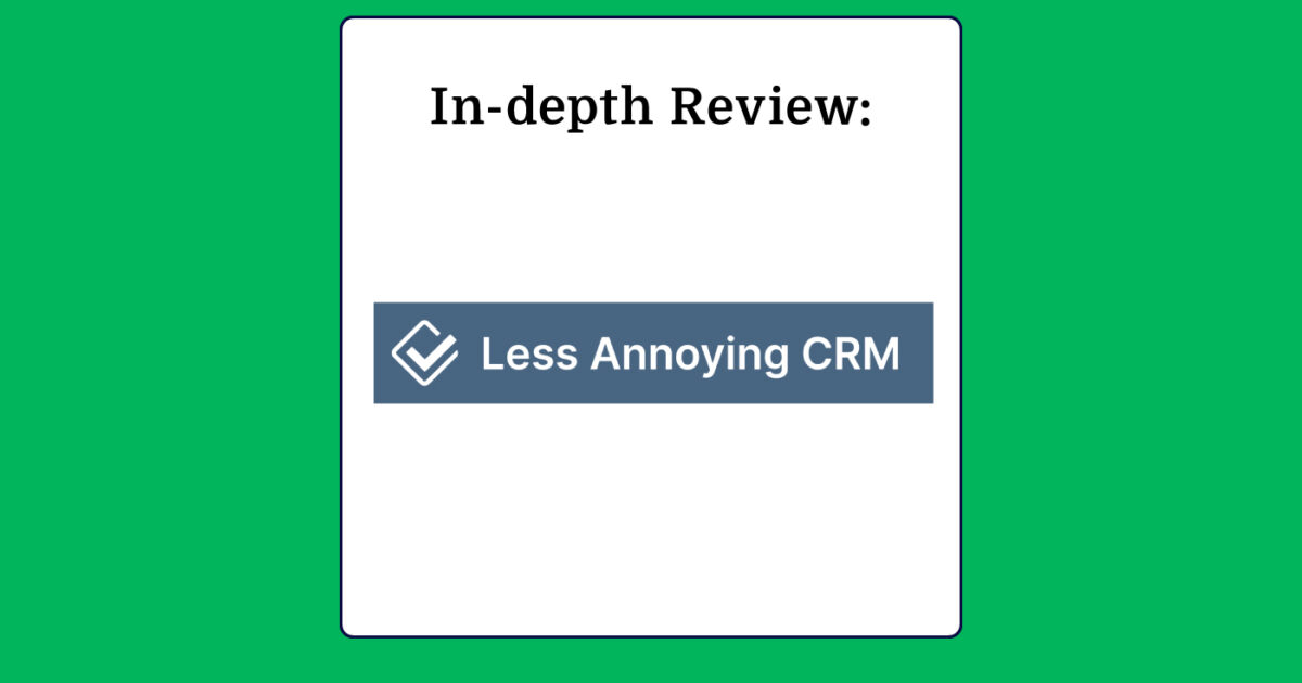 Less Annoying CRM Software In-Depth Review 2024 - The RevOps Team